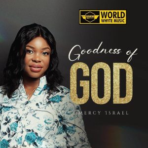 Goodness of God by Mercy Israel