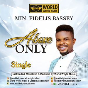Above Only by Min. Fidelis Bassey