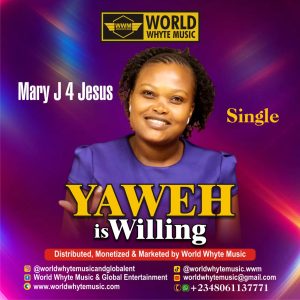 Yaweh is willing by Mary J 4 Jesus